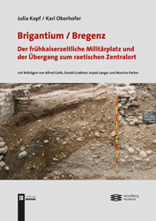 Logo:Brigantium / Bregenz: Der frühkaiserzeitliche Militärplatz