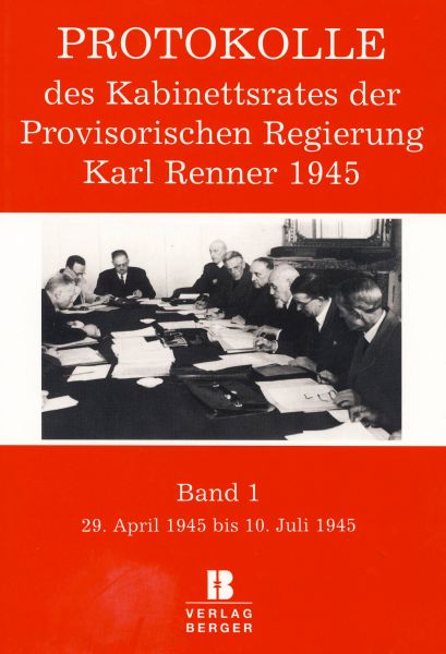 Protokolle des Kabinettsrates der Provisorischen Regierung Karl Renner 1945