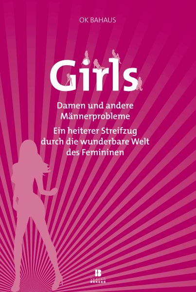 Girls ... Damen und andere Männerprobleme