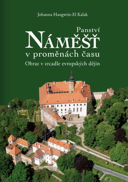 Die Herrschaft von Namiest im Wandel der Zeiten (tschech. Ausgabe)