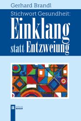 Stichwort Gesundheit: Einklang statt Entzweiung