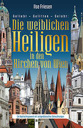 Die weiblichen Heiligen in den Kirchen von Wien (ohne Stephansdom)