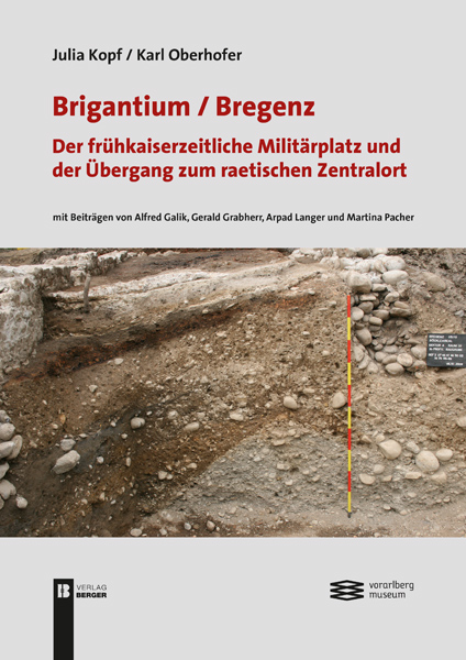 Brigantium / Bregenz: Der frühkaiserzeitliche Militärplatz