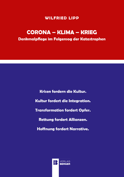 Corona - Klima - Krieg. Denkmalpflege im Folgensog der Katastrophen